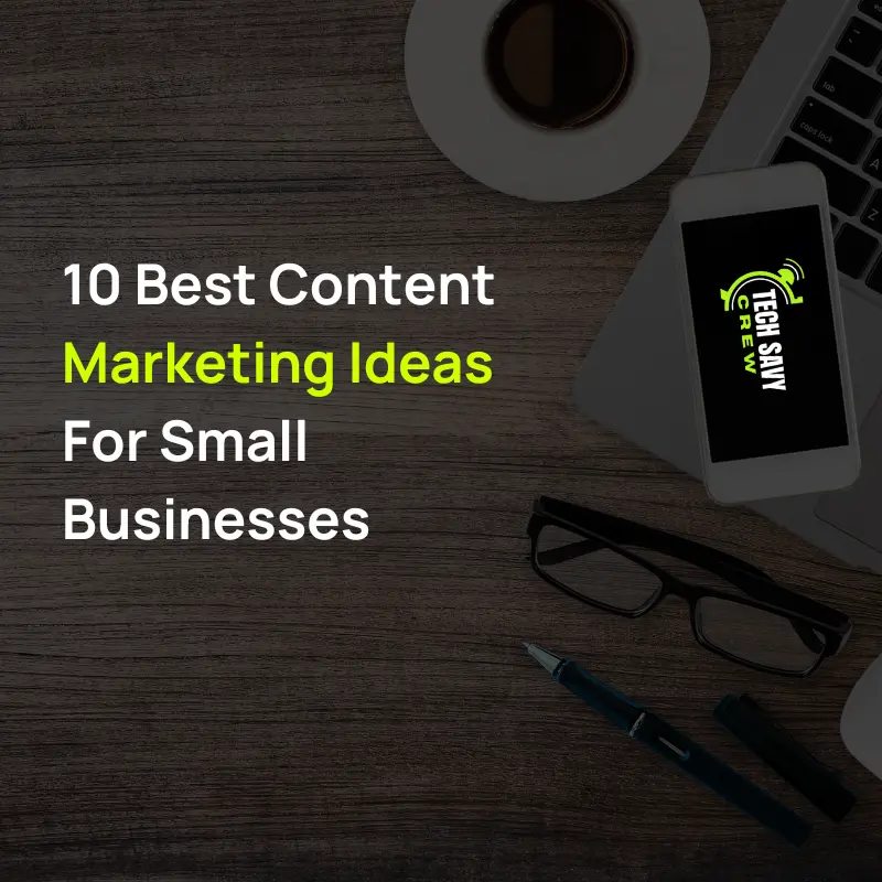 Best Content Marketing Ideas For Small Businesses