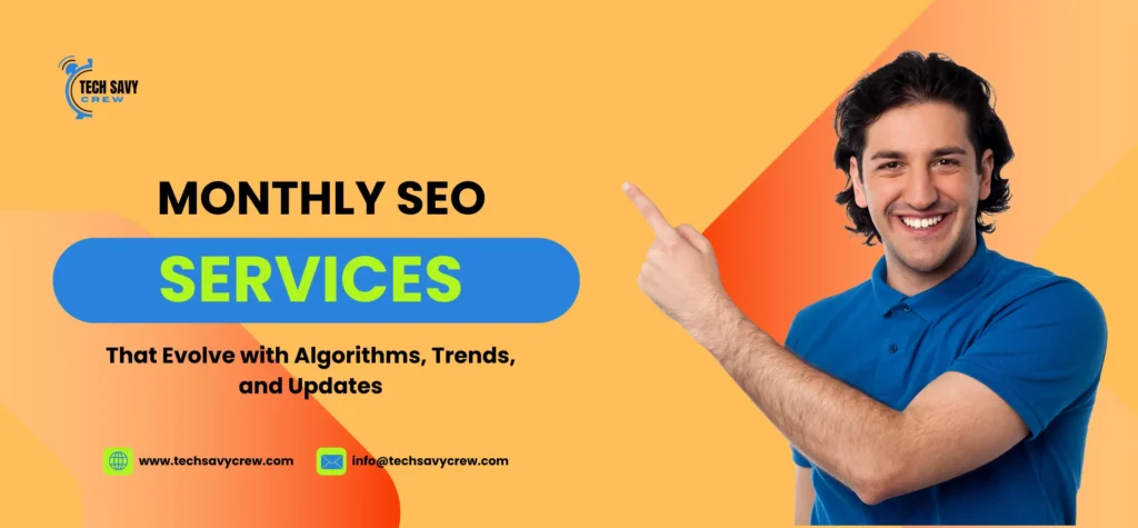 Monthly SEO Services That Evolve with Algorithms, Trends, and Updates