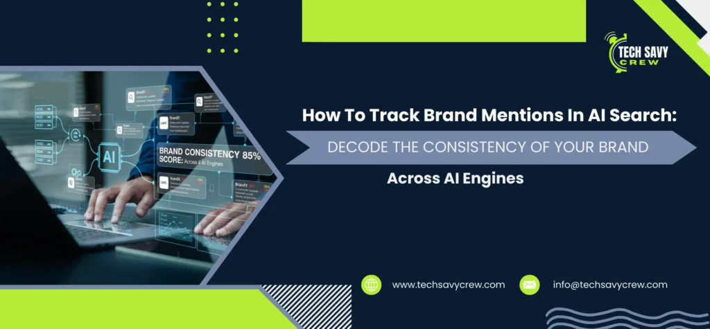 How To Track Brand Mentions In AI Search: Decode The Consistency Of Your Brand Across AI Engines
